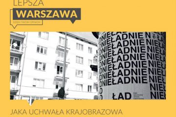 Grafika z napisemCoraz Lepsza Warszawa "Jaka uchwała krajobrazowa dla Warszawy?"